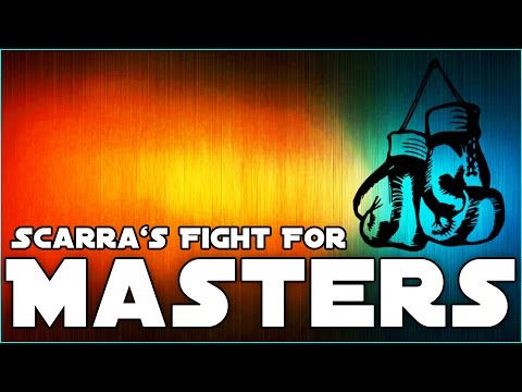 SCARRA'S FIGHT FOR MASTERS - The Beginning