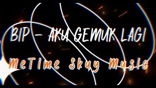 Download lagu BIP - AKU GEMUK LAGI (VIDEO LYRICS EXTENDED) edited by @MeTimeSkuy  #BIP #music mp3