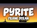 Frank Ocean Pyrite Fool S Gold Lyrics
