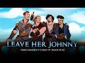 Leave Her Johnny From Assassin S Creed IV Black Flag Bass Singers Cover