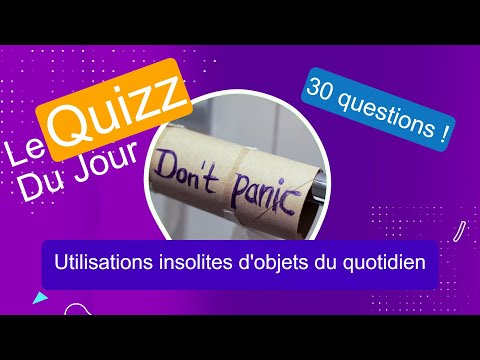 Quizz - Utilisations insolites d'objets du quotidien