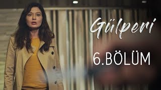 Gülperi | 6.Bölüm