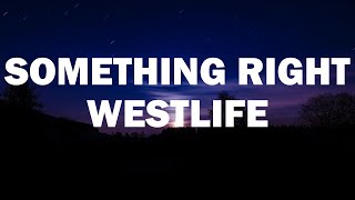 Westlife - Something Right [Audio + lyrics]