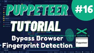 Nodejs Puppeteer Tutorial #16 - Bypass Browser Fingerprint Detection w/ puppeteer-with-fingerprints