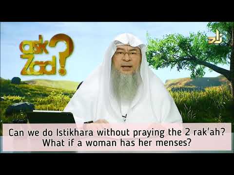 Can we do Istikhara without praying the 2 rakahs? What if a Woman is in her menses? Assim al hakeem