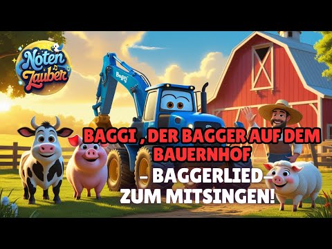 Baggi, der Bagger Auf dem Bauernhof 🚜| Kinderlied zum Mitsingen | Baggerlied | Kinderlied