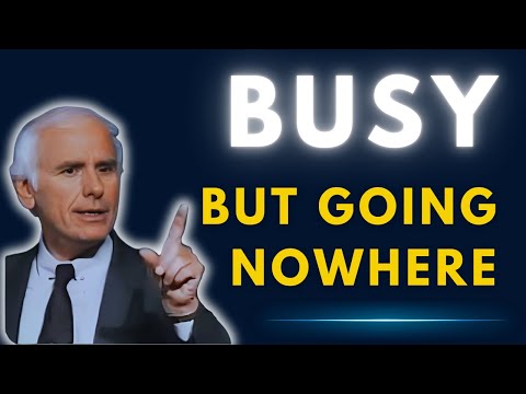 Why You’re Busy But Still Not Progressing – Jim Rohn Motivation