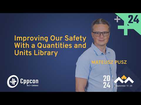 How to Improve the Safety of C++ Code With a Quantities & Units Library - Mateusz Pusz - CppCon 2024