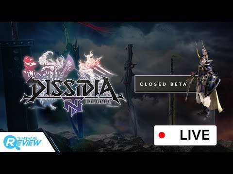 แคสเกมส์ Dissidia Final Fantasy NT ไฟนอลฉบับตบตี 3v3 ในช่วงโคลสเบต้า [Live Game Streaming]