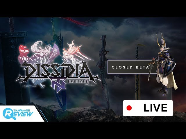   แคสเกมส์ Dissidia Final Fantasy NT ไฟนอลฉบับตบตี 3v3 ในช่วงโคลสเบต้า [Live Game Streaming]