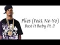 Plies Bust It Baby Pt 2 Ft Ne Yo Lyrics