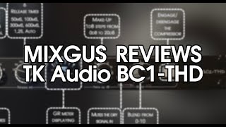 Video thumbnail for TK Audio BC1-THD Stereo Bus Compressor - MIXGUS reviews by MIXGUS