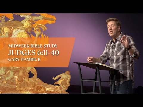 Verse by Verse Bible Study  |  Judges 6:11-40  |  Gary Hamrick