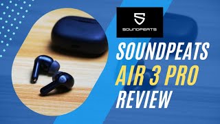 SOUNDPEATS AIR 3 PRO Review - Your Budget Air Pods Pro with ANC