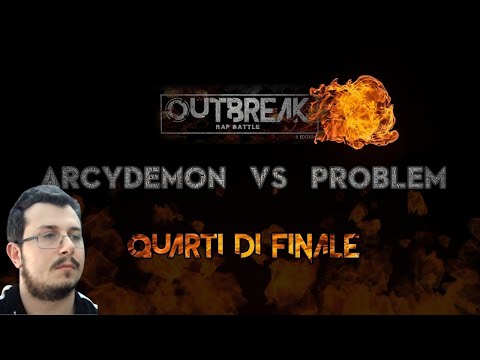Reazione Outbreak 2018: ARCYDEMON vs PROBLEM - Quarti di finale