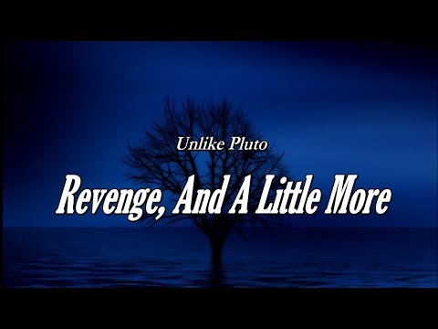Revenge, And A Little More - Unlike Pluto
