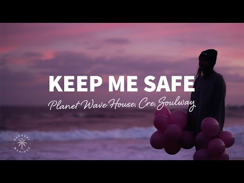 Planet Wave House, CRE, SOULWAY - Keep Me Safe (Lyrics)