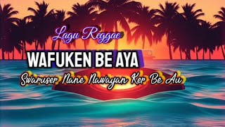 Download lagu Lagu Reggae Biak WAFUKEN BE AYA 2025 mp3