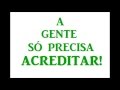 Animação "A gente só precisa acreditar" - Ivo ...
