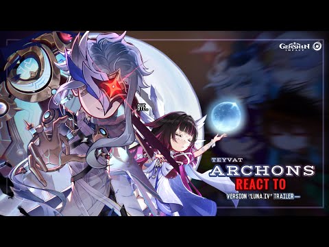 💉✨ Archons React to Version "Luna IV" Trailer— || GL2 || Genshin Impact