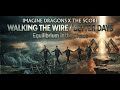 Mashup: The Score X Imagine Dragons - Walking The Wire/Better Days