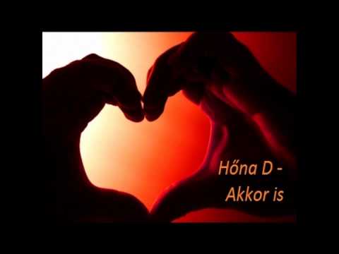 Hőna D - Akkor is