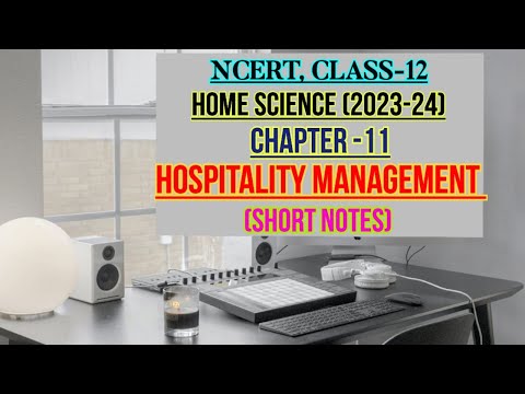HOSPITALITY MANAGEMENT, CHAPTER-11, CLASS-12, NCERT, HOME SCIENCE, SHORT NOTES