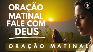 ORAÇÃO MATINAL - FALE COM DEUS 