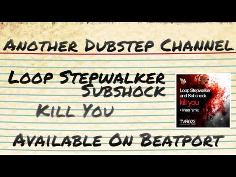 Loop Stepwalker & Subshock - Kill You