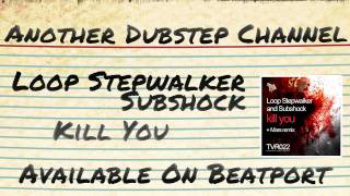 Loop Stepwalker & Subshock - Kill You