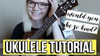 Dodie Clark - Would You Be So Kind? | UKULELE TUTORIAL