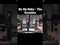 Be My Baby The Ronettes