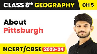 Pittsburgh - Industries | Class 8 Geography