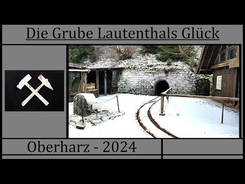 Grube Lautenthals Glück - Oberharz 2024