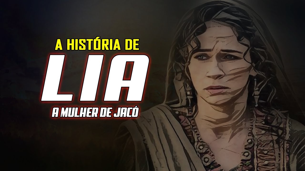 QUEM FOI LIA NA BÍBLIA? A História da ESPOSA DE JACÓ