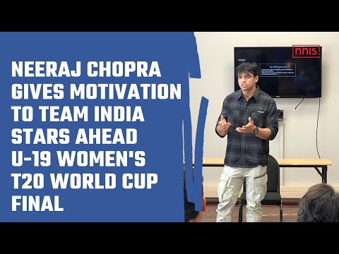 Neeraj Chopra Gives Motivation to Team India Stars Ahead U-19 Women's T20 World Cup Final