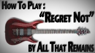 How To Play "Regret Not" by All That Remains