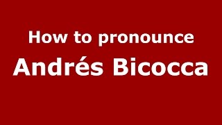 How to pronounce Andrés Bicocca