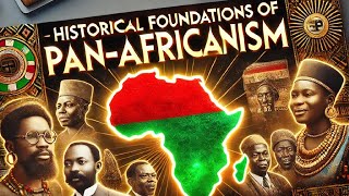 Historical Foundations of Pan-Africanism: Key Leaders, Movements, and Milestones