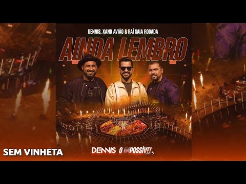 Dennis DJ, Xand Avião & Raí Saía Rodada - Ainda Lembro (SEM VINHETA)