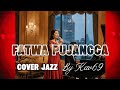 FATWA PUJANGGA BIMBO JAZZ COVER By Kav69