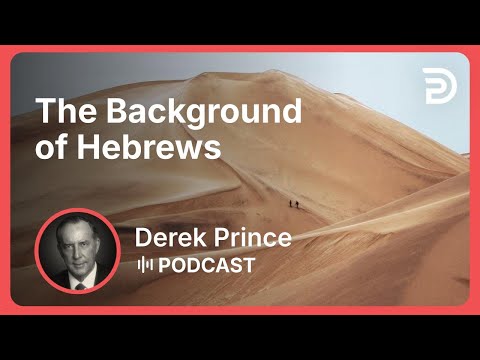 The Background of Hebrews | Part 2 - Twelve Steps to a Good Year | Derek Prince