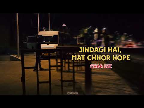 JINDAGI HAI, MAT CHHOR HOPE || CHAR LEE || NEW SONG 