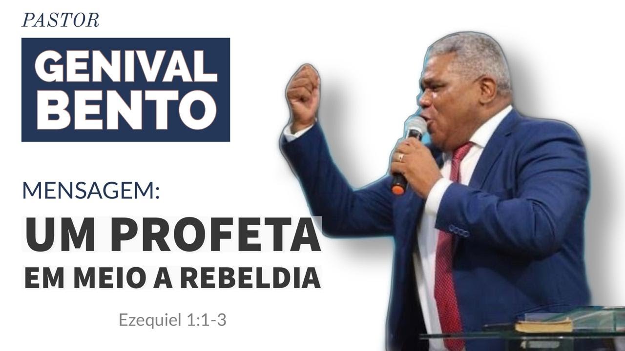 Pr. Genival Bento | UM PROFETA EM MEIO A REBELDIA (Ezequiel 1:1-3)