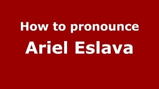 How to pronounce Ariel Eslava