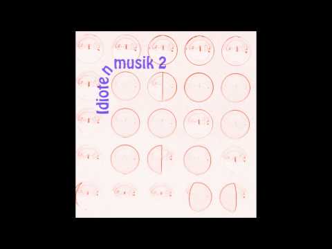 Felix Kubin - Idiotenmusik 2