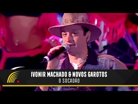 Ivonir Machado & Novos Garotos - O Socadão - Vaneira Do Brasil (Ao Vivo)