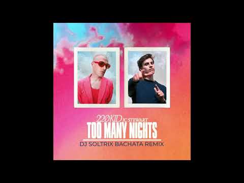 220 Kid & JC Stewart - Too Many Nights (DJ Soltrix Bachata Remix)