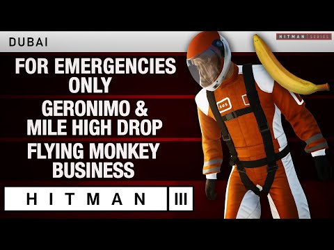 HITMAN 3 Dubai - For Emergencies Only, Geronimo, Flying Monkey Business & Mile High Drop Challenges