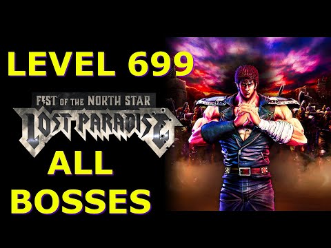 LEVEL 699 EXTREME LIMIT BREAK KENSHIRO VS ALL BOSSES - FIST OF THE NORTH STAR: LOST PARADISE